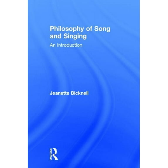 Philosophy of Song and Singing: An Introduction, (Hardcover)