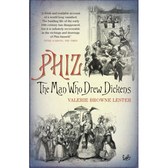 Pre-Owned Phiz: The Man Who Drew Dickens (Paperback) 1844135349 9781844135349