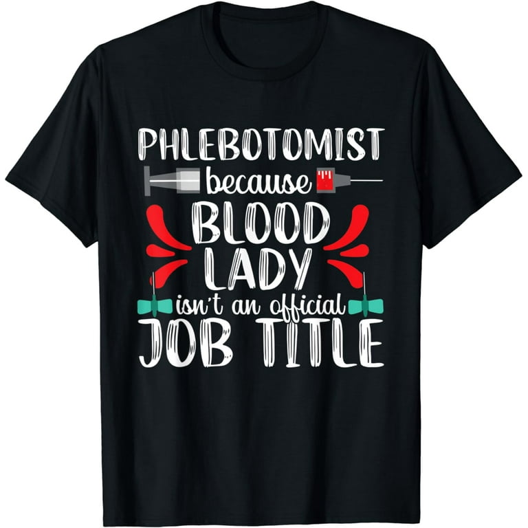 Phlebotomist Shirt For Women Funny Phlebotomy Job Title Gift Phlebotomist Shirt For Women Funny Phlebotomy Job Title Gift