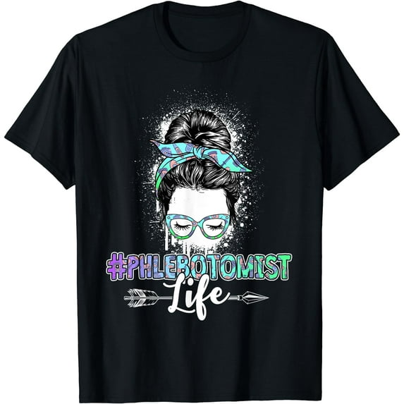 Phlebotomist Life Messy Bun Women Nurse Phlebotomy T-Shirt
