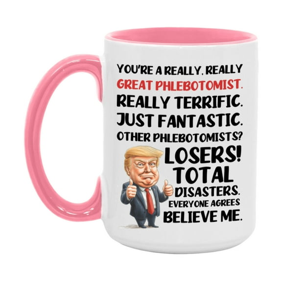 Phlebotomist Trump Mug, Funny Gift Idea For Phlebotomist, 11Oz Or 15Oz Ceramic Coffee Cup