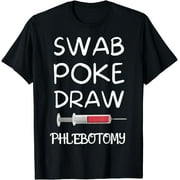Phlebotomy Life Swab Poke Draw Funny Phlebotomist T-Shirt