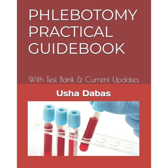 Phlebotomy Practical Guidebook: With Test Bank & Current Updates, (Paperback)