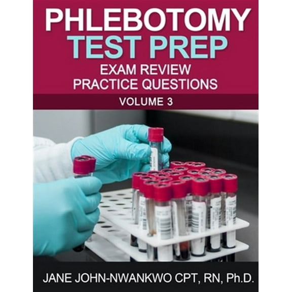 Phlebotomy Test Prep: Exam Review Practice Questions