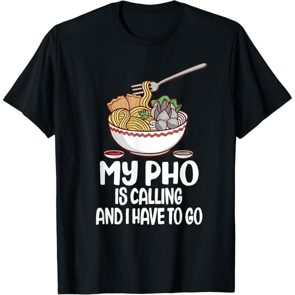 Pho Is Calling Vietnamese Noodle Soup T-Shirt
