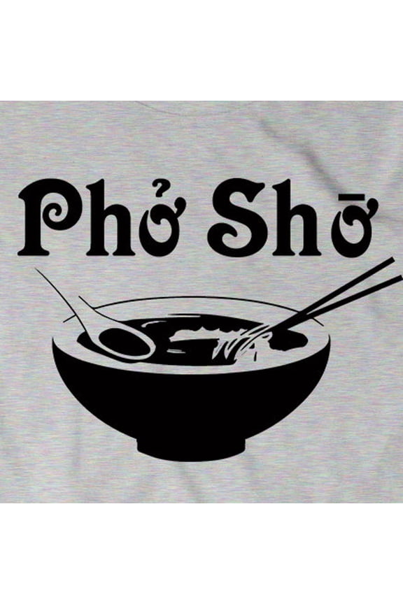 Pho Sho T-Shirt Funny Ramen Noodle Soup Tee ASH GREY Unisex S-5XL Hot Trending Shirt, Vintage Birthday Gift