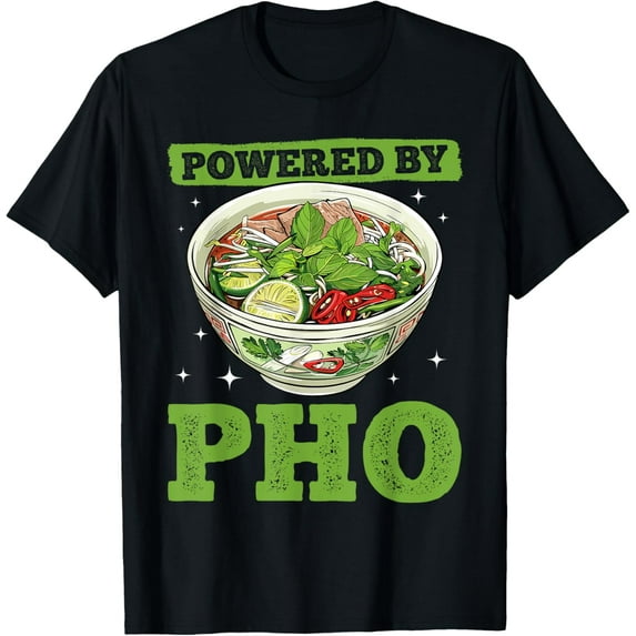 Pho Soup Vietnamese Food Powered by Pho T-Shirt