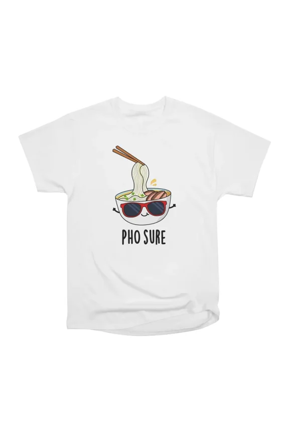 Pho Sure Funny Pho Soup Noodle Pun T-Shirt Tee Gift For Him Merch For Her Apparel For Frie