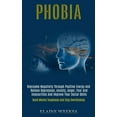 thumbnail image 1 of Phobia: Overcome Negativity Through Positive Energy and Relieve Depression, Anxiety, Anger, Fear and Insecurities and Im, (Paperback), 1 of 1