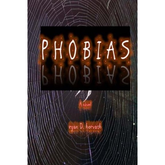 Phobias Paperback 1544786654 9781544786650 Ryan D. Horvath