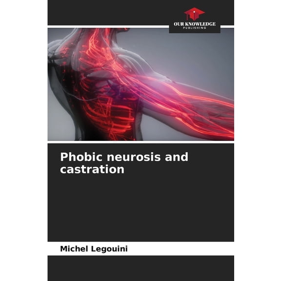 Phobic neurosis and castration, (Paperback)