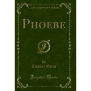 Phoebe (Classic Reprint)