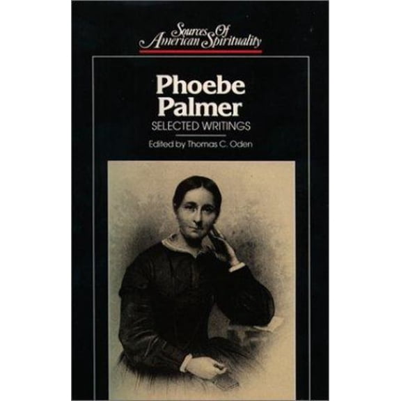Pre-Owned Phoebe Palmer : Selected Writings (Hardcover) 9780809104055