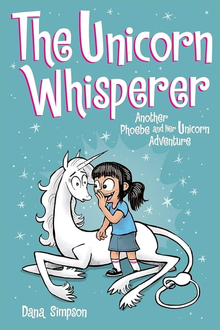 Phoebe and Her Unicorn The Unicorn Whisperer: Another Phoebe and Her Unicorn Adventure, (Hardcover)