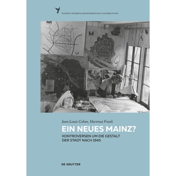 Phoenix Ein Neues Mainz?: Kontroversen Um Die Gestalt Der Stadt Nach 1945, Book 4, (Hardcover)
