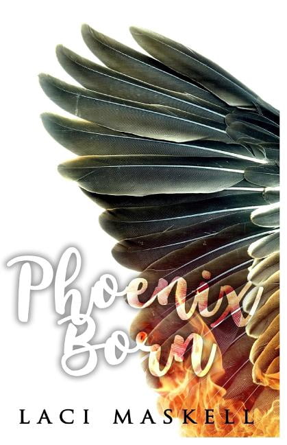 Phoenix Born (Paperback) by Laci K Maskell
