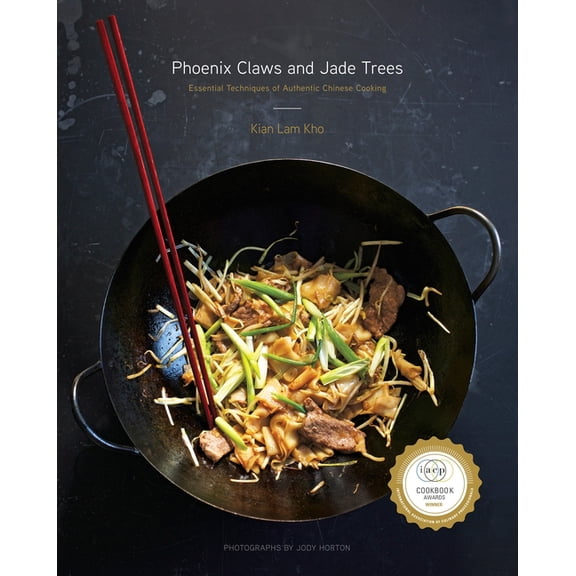 Phoenix Claws and Jade Trees: Essential Techniques of Authentic Chinese Cooking: A Cookbook, (Hardcover)