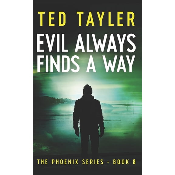 Phoenix: Evil Always Finds A Way: The Phoenix Series - Book 8 (Paperback)
