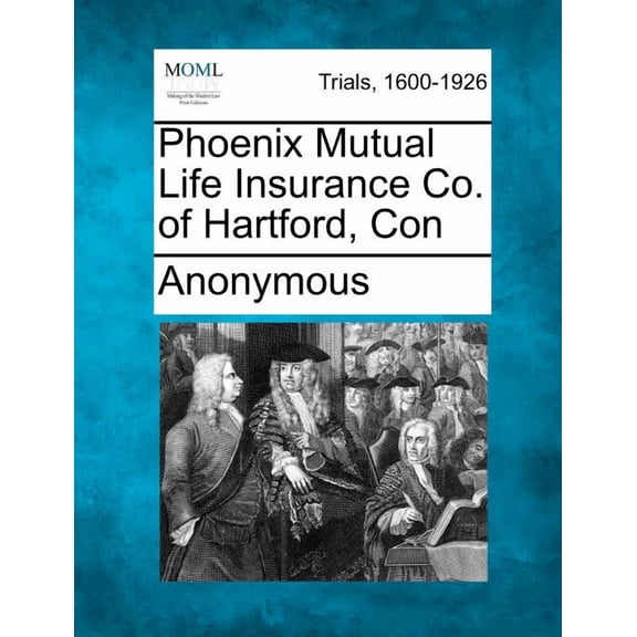 Phoenix Mutual Life Insurance Co. of Hartford, Con Paperback