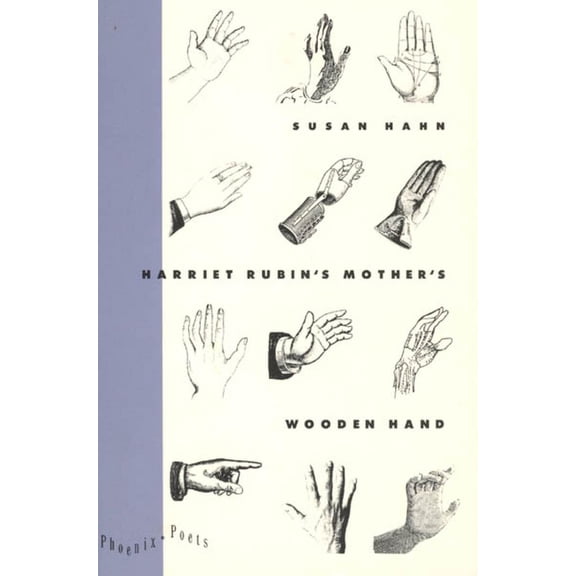 Phoenix Poets: Harriet Rubin's Mother's Wooden Hand (Hardcover)