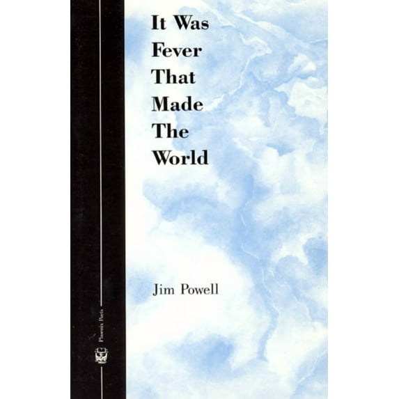 Phoenix Poets: It Was Fever That Made The World (Paperback)