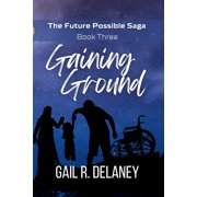 The Future Possible Saga Gaining Ground, Book 3, (Paperback)