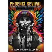 Phoenix Revival The Aftermath of Naval Aviations Fastest Ejection, Hardcover