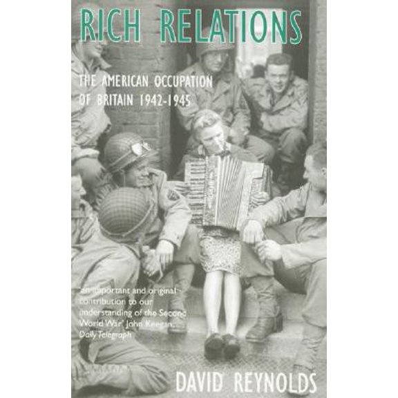 Pre-Owned Phoenix: Rich Relations : The American Occupation of Britain 1942-1945