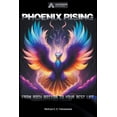 thumbnail image 1 of Phoenix Rising: From Rock Bottom to Your Best Life, (Paperback), 1 of 1