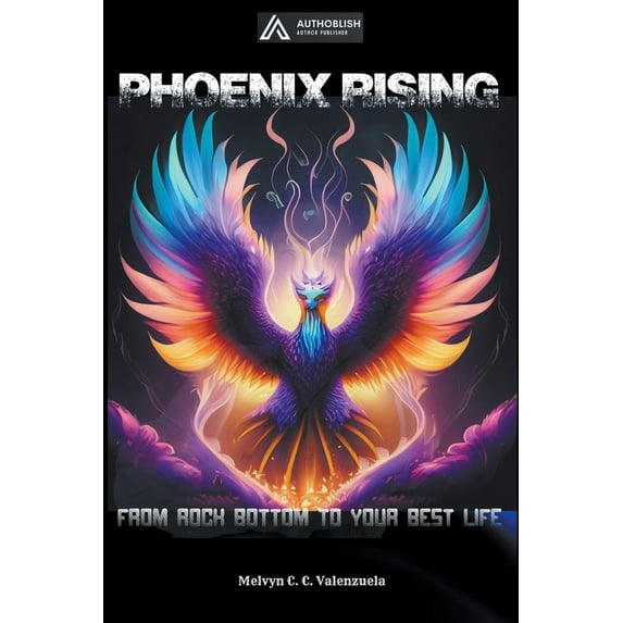 Phoenix Rising: From Rock Bottom to Your Best Life, (Paperback)
