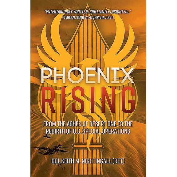 Phoenix Rising: From the Ashes of Desert One to the Rebirth of U.S. Special Operations (Hardcover)