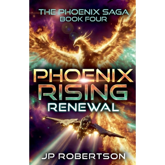 Phoenix Saga Phoenix Rising: Renewal, Book 4, (Paperback)