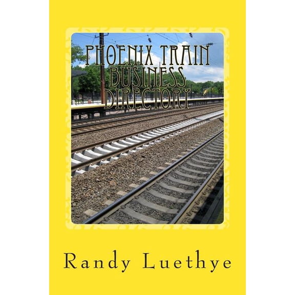 Phoenix Train Business Directory - Paperback