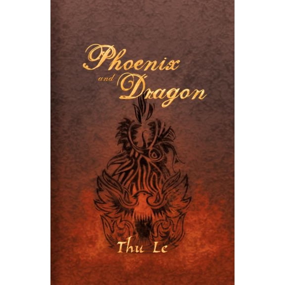Phoenix and Dragon: Escape from Vie T Nam Gaining Freedom Maintaining Asian Core Values (Paperback)
