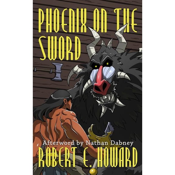 Phoenix on the Sword (Paperback) by Robert E Howard, Nathan Dabney