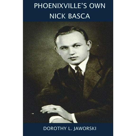 Phoenixville's Own Nick Basca (Paperback)