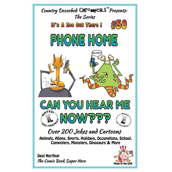 Phone Home - Can You Hear Me Now? - Over 200 Jokes + Cartoons - Animals, Aliens, Sports, Holidays, Occupations, School, Computers, Monsters, Dinosaurs & More ? in Black and White : Comics, Jokes and Cartoons in Black and White