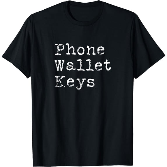 Phone Wallet Keys Funny Forgetful People Gift Adult Humor T-Shirt