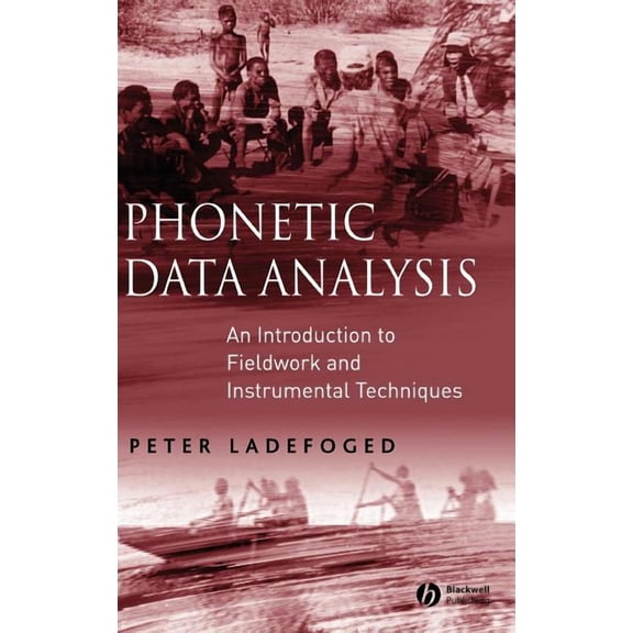 Phonetic Data Analysis: An Introduction to Fieldwork and Instrumental Techniques, (Hardcover)