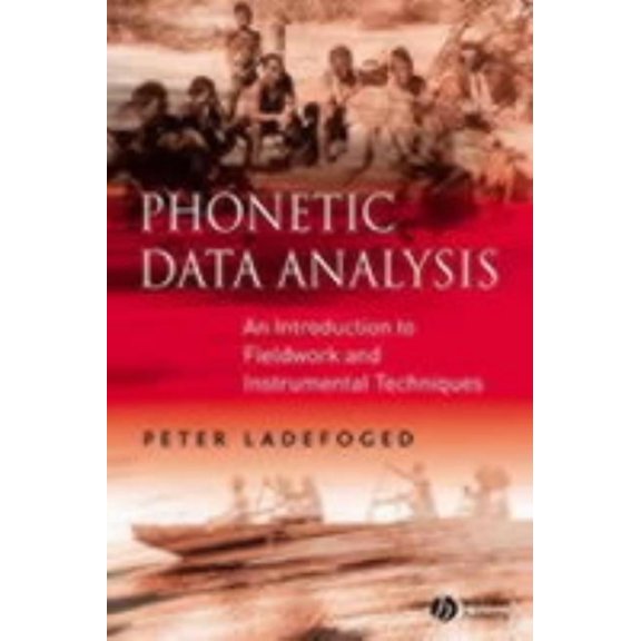 Phonetic Data Analysis: An Introduction to Fieldwork and Instrumental Techniques, (Paperback)