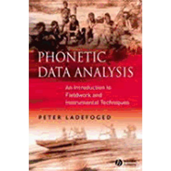 Pre-Owned Phonetic Data Analysis: An Introduction to Fieldwork and Instrumental Techniques (Paperback) 0631232702 9780631232704