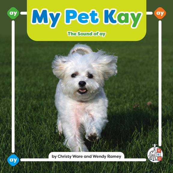 Phonics Fun! Vowel Teams My Pet Kay: The Sound of Ay, (Hardcover)