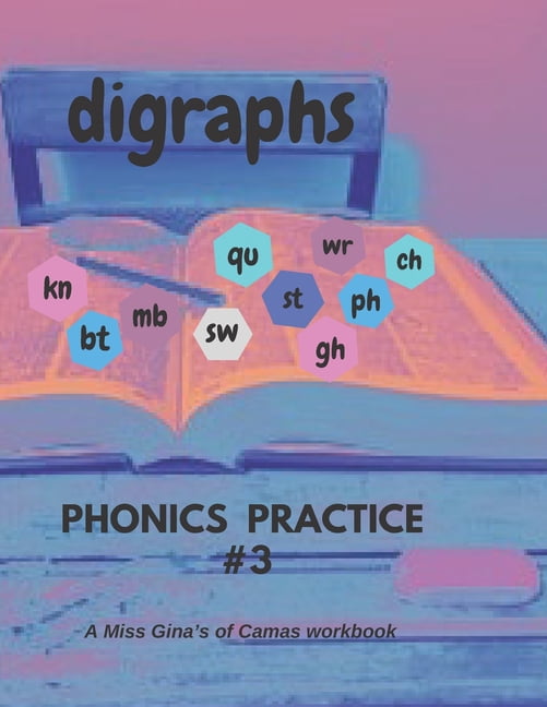 Phonics Practice with Miss Gina of Camas: DIGRAPHS Phonics Practice #3: A Miss Gina's of Camas workbook (Paperback)