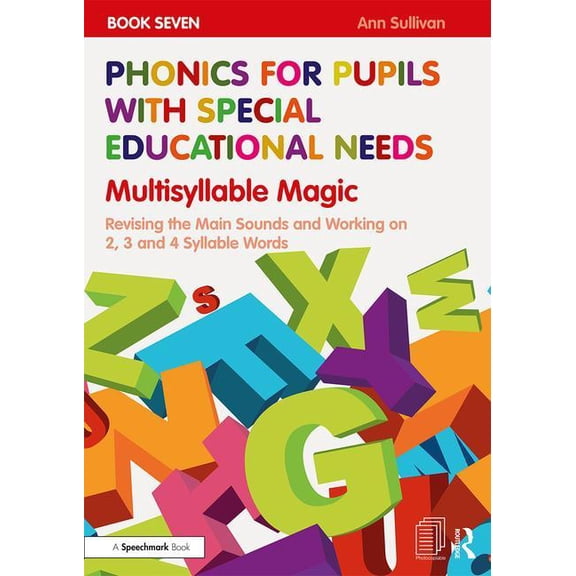 Phonics for Pupils with Special Educational Needs: Phonics for Pupils with Special Educational Needs Book 7: Multisyllable Magic: Revising the Main Sounds and Working on 2, 3 and 4 Syllable Words (Pap
