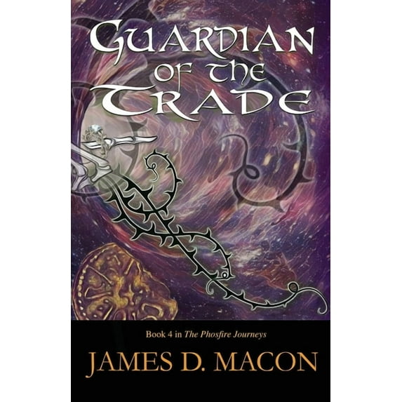 Phosfire Journeys: Guardian of the Trade: Book 4, The Phosfire Journeys (Paperback)