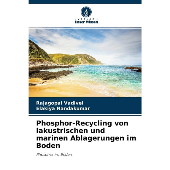 Phosphor-Recycling von lakustrischen und marinen Ablagerungen im Boden (Paperback)