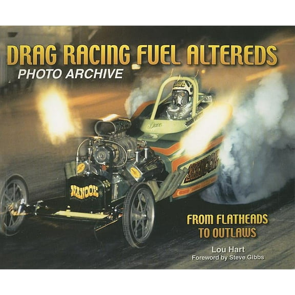 Photo Archive: Drag Racing Fuel Altereds Photo Archive : From Flatheads to Outlaws (Paperback)