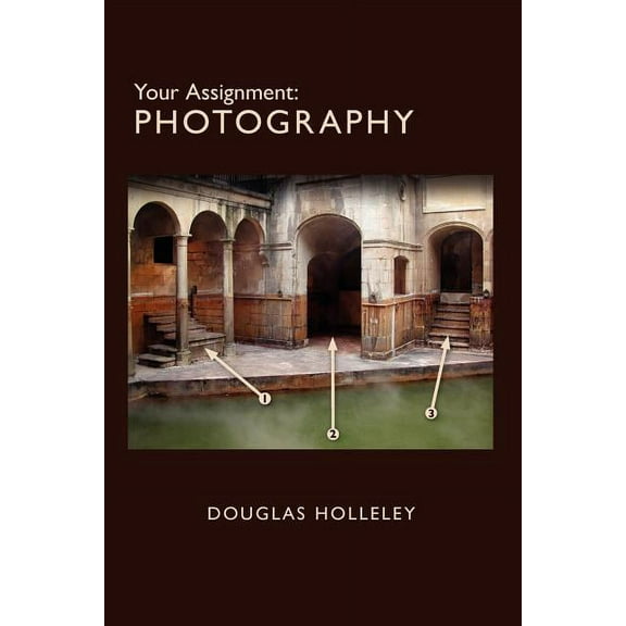 Photo Developing: Your Assignment: Photography (Paperback)