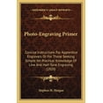 thumbnail image 1 of Photo-Engraving Primer : Concise Instructions For Apprentice Engravers Or For Those Seeking Simple Yet Practical Knowledge Of Line And Half-Tone Engraving (1920) (Paperback), 1 of 1