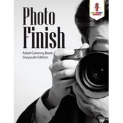 Photo Finish Adult Coloring Book Grayscale Edition, Paperback